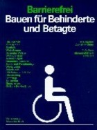 Barrierefrei. Bauen für Behinderte und Betagte 
