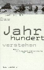 Das Jahrhundert verstehen