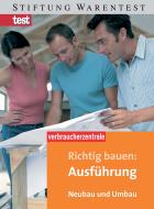 Richtig bauen: Ausführung - Neubau und Umbau